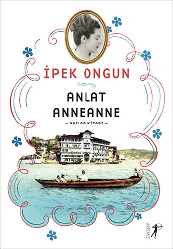 Anlat Anneanne: Anilar Kitabi: -Anılar Kitabı- von Artemis Yayinlari