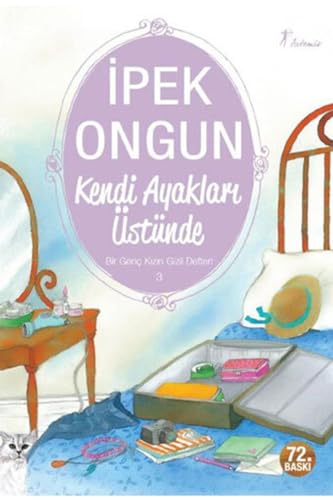 Kendi Ayaklari Üstünde: Bir Genc Kizin Gizli Defteri 3: Bir Genç Kızın Gizli Defteri 3