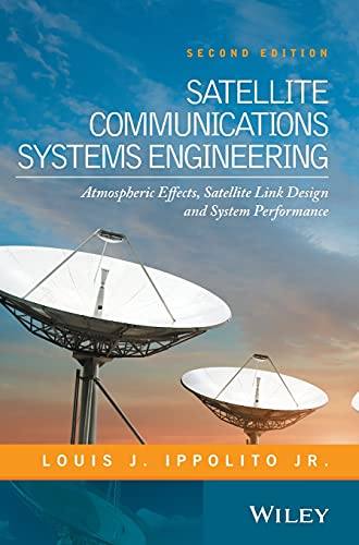 Satellite Communications Systems Engineering: Atmospheric Effects, Satellite Link Design and System Performance von Wiley