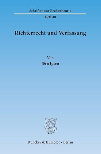 Richterrecht und Verfassung. (Schriften zur Rechtstheorie)