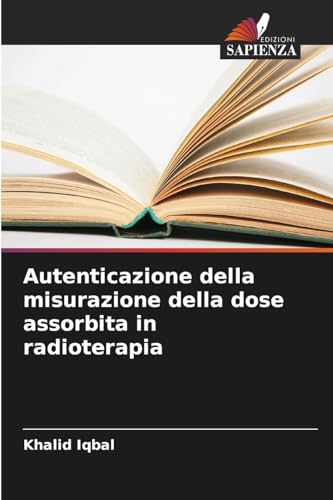Autenticazione della misurazione della dose assorbita in radioterapia von Edizioni Sapienza