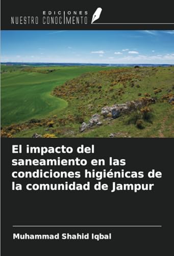El impacto del saneamiento en las condiciones higiénicas de la comunidad de Jampur von Ediciones Nuestro Conocimiento