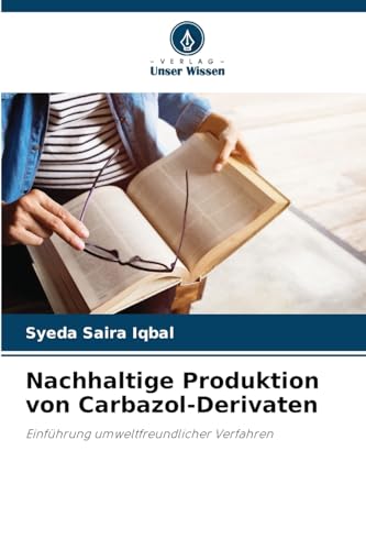 Nachhaltige Produktion von Carbazol-Derivaten: Einführung umweltfreundlicher Verfahren von Verlag Unser Wissen
