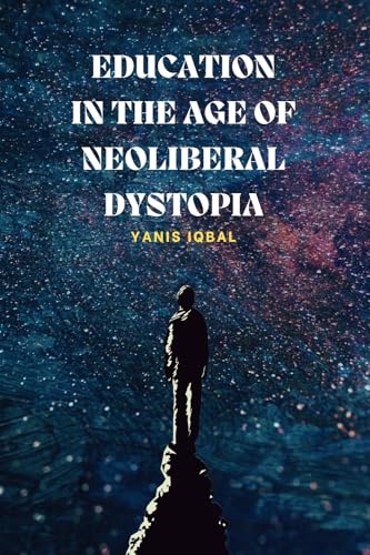 Education in the Age of Neoliberal Dystopia von Midwestern Marx Publishing Press