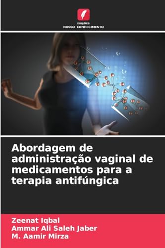 Abordagem de administração vaginal de medicamentos para a terapia antifúngica von Edições Nosso Conhecimento