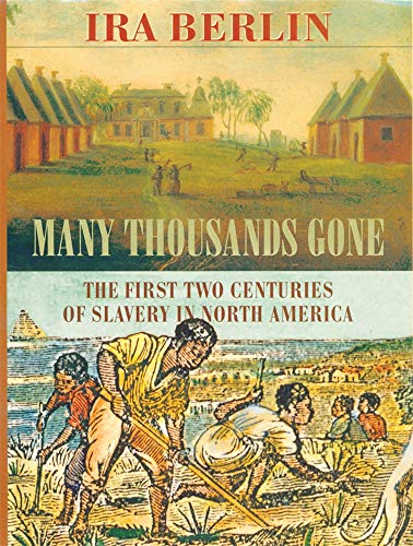 Many Thousands Gone: The First Two Centuries of Slavery in North America von Belknap Press