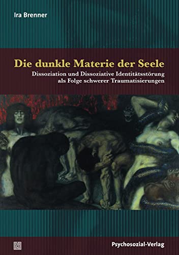 Die dunkle Materie der Seele: Dissoziation und Dissoziative Identitätsstörung als Folge schwerer Traumatisierungen (Bibliothek der Psychoanalyse) von Psychosozial Verlag GbR