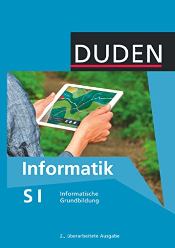 Duden Informatik - Sekundarstufe I - 7.-10. Schuljahr: Informatische Grundbildung - Neubearbeitung - Schulbuch