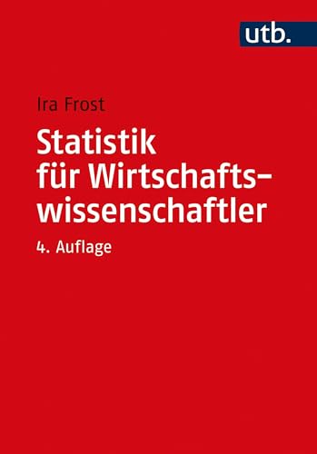 Statistik für Wirtschaftswissenschaftler: Grundlagen und praktische Anwendungen