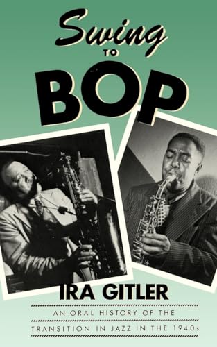 Swing to Bop: An Oral History of the Transition in Jazz in the 1940s von Oxford University Press, USA