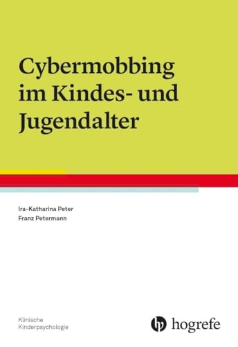 Cybermobbing im Kindes- und Jugendalter (Klinische Kinderpsychologie) von Hogrefe Verlag GmbH + Co.