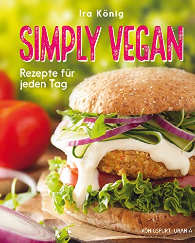 Simply vegan: Rezepte für jeden Tag (vegane Ernährung, vegane Rezepte)