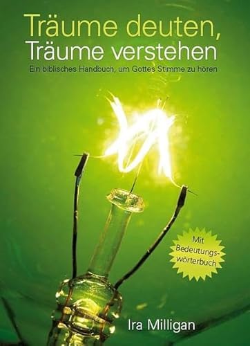 Träume deuten, Träume verstehen: Ein biblisches Handbuch, um Gottes Stimme zu hören von Aufbruch Verlag