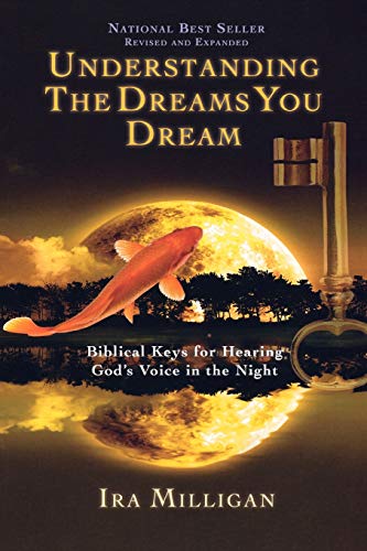 Understanding the Dreams You Dream Revised and Expanded: Biblical Keys for Hearing God's Voice in the Night von Destiny Image Incorporated