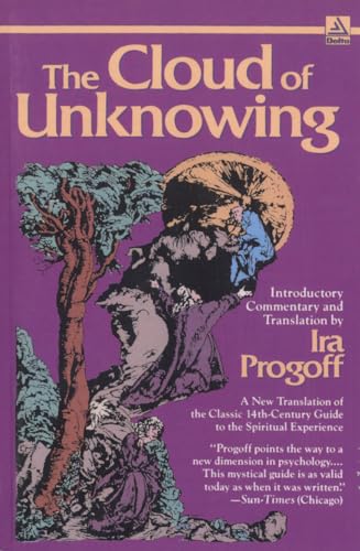 The Cloud of Unknowing: A New Translation of the Classic 14th-Century Guide to the Spiritual Experience