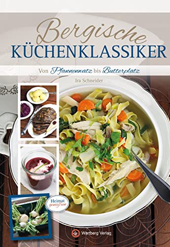 Bergische Küchenklassiker - Von Pfannenwatz bis Butterplatz von Wartberg Verlag
