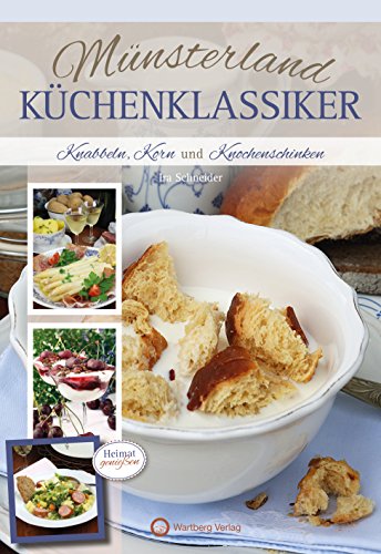 Münsterland-Küchenklassiker: Knabbeln, Korn und Knochenschinken von Wartberg Verlag