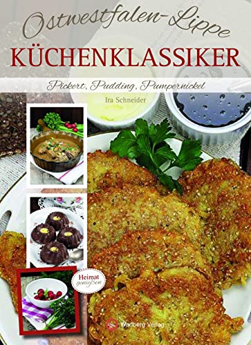 Ostwestfalen-Lippe - Küchenklassiker: Pickert, Pudding, Pumpernickel von Wartberg Verlag