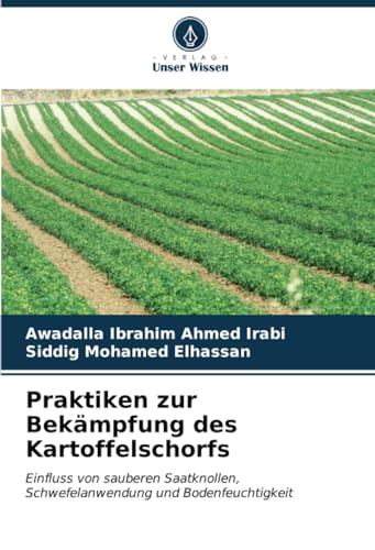 Praktiken zur Bekämpfung des Kartoffelschorfs: Einfluss von sauberen Saatknollen, Schwefelanwendung und Bodenfeuchtigkeit von Verlag Unser Wissen