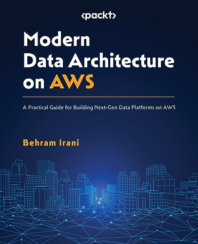 Modern Data Architecture on AWS: A Practical Guide for Building Next-Gen Data Platforms on AWS von Packt Publishing