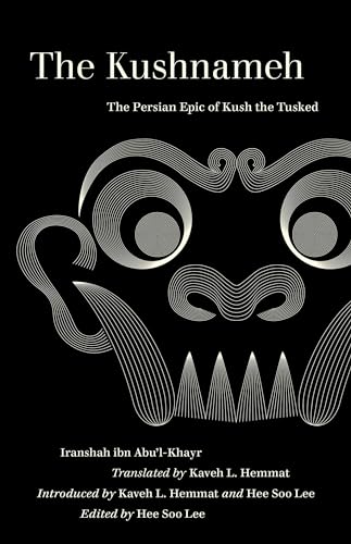 The Kushnameh: The Persian Epic of Kush the Tusked (World Literature in Translation) von University of California Press