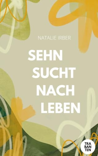 Sehnsucht nach Leben Sehnsucht nach Leben von Trabanten Verlag Berlin