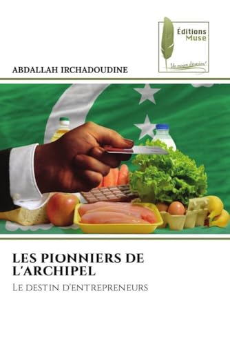 LES PIONNIERS DE L'ARCHIPEL: Le destin d'entrepreneurs von Éditions Muse