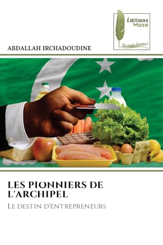 LES PIONNIERS DE L'ARCHIPEL: Le destin d'entrepreneurs