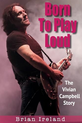 Born To Play Loud: The Vivian Campbell Story von WYMER PUBLISHING