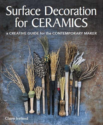 Surface Decoration for Ceramics: A Creative Guide for the Contemporary Maker von The Crowood Press Ltd