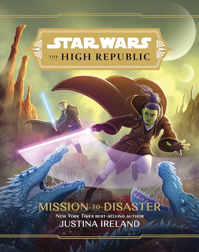 Star Wars: The High Republic:: Mission to Disaster (Star Wars: The High Republic (Middle Grade), Band 3) Star Wars: The High Republic:: Mission to Disaster (Star Wars: The High Republic (Middle Grade), Band 3)