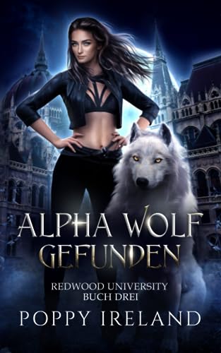 Alpha Wolf Gefunden: Eine Werwolf Romanze (Redwood University, Band 3)