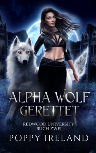 Alpha Wolf Gerettet: Eine Werwolf Romanze (Redwood University, Band 2)