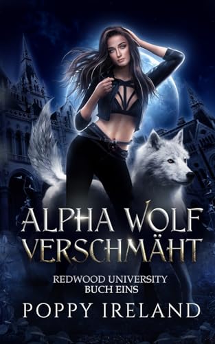 Alpha Wolf Verschmäht: Eine Werwolf-Romanze (Redwood University, Band 1)