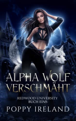Alpha Wolf Verschmäht: Eine Werwolf-Romanze (Redwood University, Band 1)