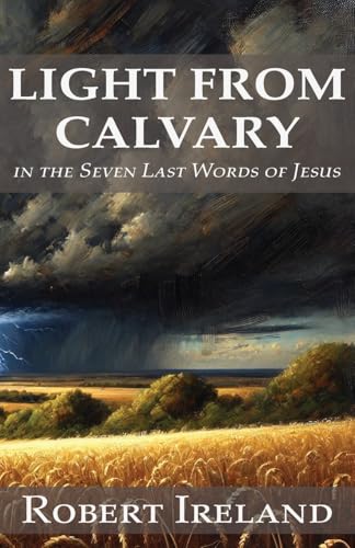 Light from Calvary in the Seven Last Words of Jesus von Glh Publishing