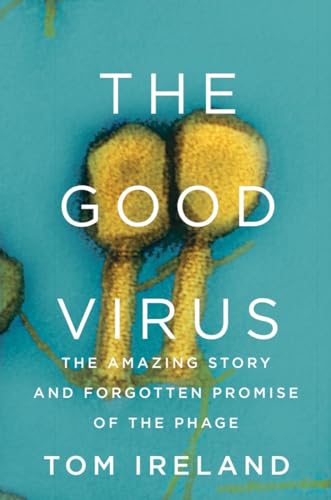 The Good Virus: The Amazing Story and Forgotten Promise of the Phage von W. W. Norton & Company