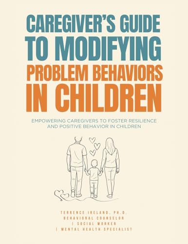 Caregiver's Guide to Modifying Problem Behaviors in Children: Empowering Caregivers to Foster Resilience and Positive Behavior in Children von Hmd Publishing