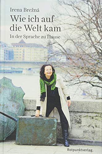 Wie ich auf die Welt kam: In der Sprache zu Hause von Rotpunktverlag