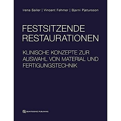 Festsitzende Restaurationen: Klinische Konzepte zur Auswahl von Material und Fertigungstechnik von Quintessence Publishing