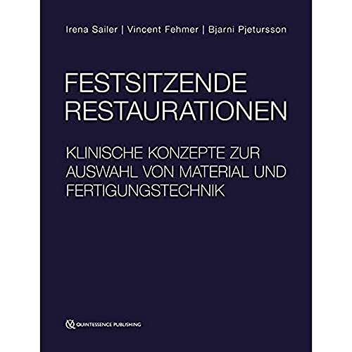 Festsitzende Restaurationen: Klinische Konzepte zur Auswahl von Material und Fertigungstechnik