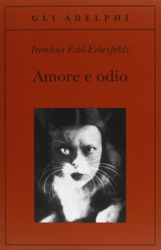 Amore e odio. Per una storia naturale dei comportamenti elementari Amore e odio. Per una storia naturale dei comportamenti elementari von Adelphi