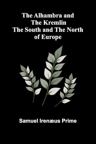 The Alhambra and the Kremlin: The South and the North of Europe von Alpha Edition