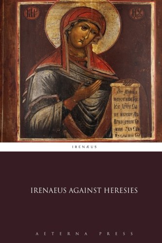 Irenaeus Against Heresies