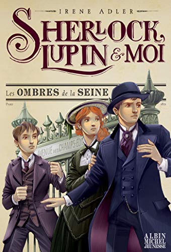 Sherlock , Lupin et moi Tome 6 -Les ombres de la Seine