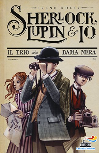 Il trio della Dama Nera (Il battello a vapore. Sherlock, Lupin & io) von Piemme