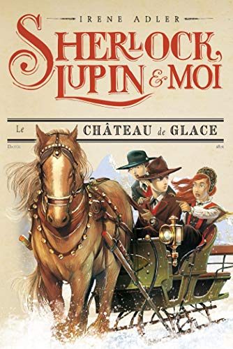 Sherlock, Lupin & moi T5 Le Château de glace: Sherlock, Lupin et moi tome 5 von ALBIN MICHEL