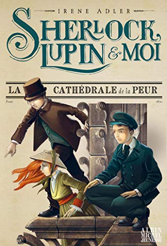 Sherlock, Lupin & moi T4 La Cathédrale de la peur: Sherlock, Lupin & moi - tome 4 von ALBIN MICHEL
