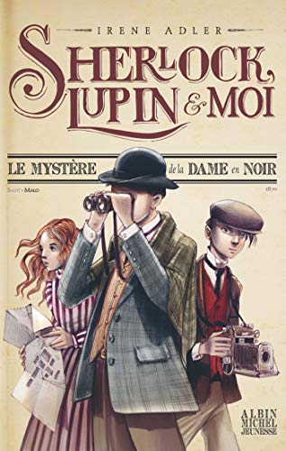 Sherlock, Lupin & moi T1 Le Mystère de la dame en noir: Sherlock, Lupin et moi - tome 1 von ALBIN MICHEL