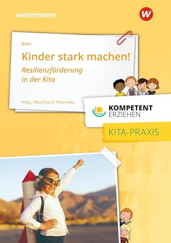 Kinder stark machen: Resilienzförderung in der Kita Praxisband aus der Reihe Kompetent Erziehen von Bildungsverlag Eins